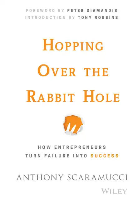 Hopping Over the Rabbit Hole: How Entrepreneurs Turn Failure Into Success - Hardcover
