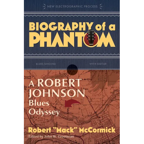Biography of a Phantom: A Robert Johnson Blues Odyssey - Paperback