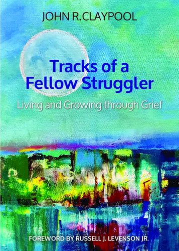 Tracks of a Fellow Struggler: Living and Growing Through Grief - Paperback