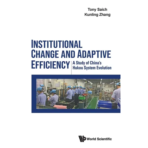Institutional Change and Adaptive Efficiency: A Study of China's Hukou System Evolution - Hardcover