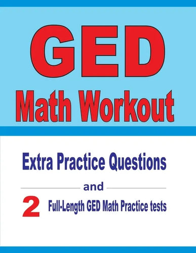 GED Math Workout: Extra Practice Questions and Two Full-Length Practice GED Math Tests - Paperback