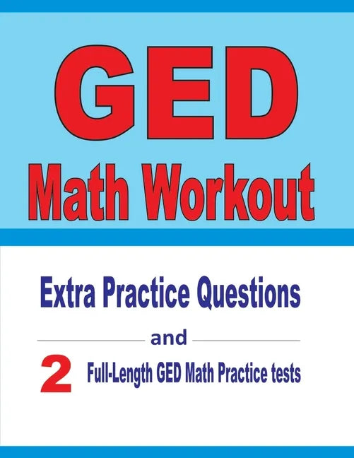 GED Math Workout: Extra Practice Questions and Two Full-Length Practice GED Math Tests - Paperback