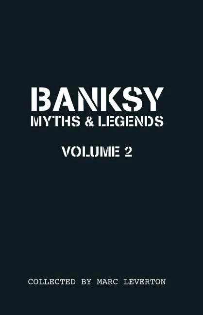 Banksy. Myths & Legends Volume 2: A Further Collection of the Unbelievable and the Incredible - Paperback