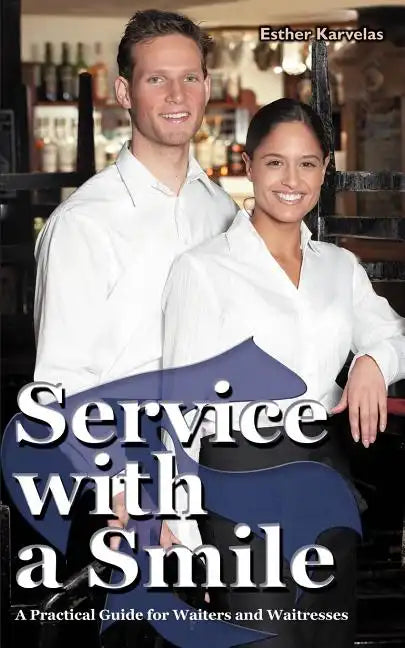 Service with a Smile: A Practical Guide for Waiters and Waitresses - Paperback