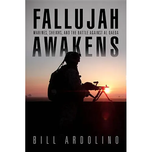 Fallujah Awakens: Marines, Sheikhs, and the Battle Against Al Qaeda - Paperback