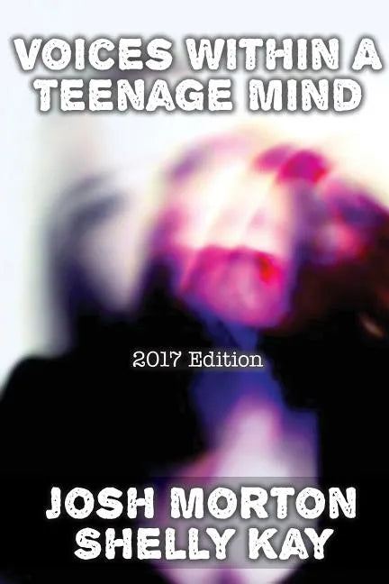 Voices Within A Teenage Mind [2017 Edition] - Paperback