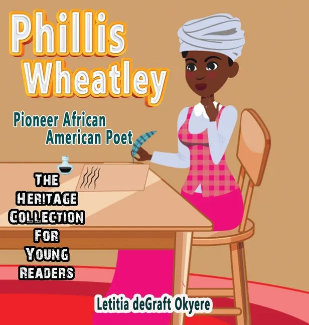 Phillis Wheatley: Pioneer African American Poet - Hardcover