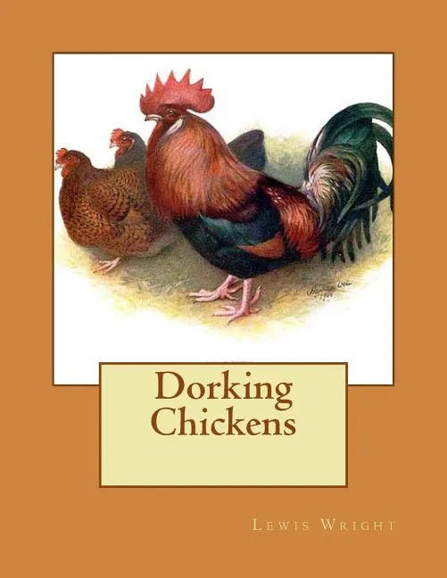 Dorking Chickens: From The Book of Poultry - Paperback