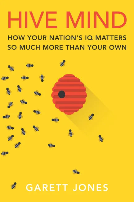 Hive Mind: How Your Nation's IQ Matters So Much More Than Your Own - Paperback