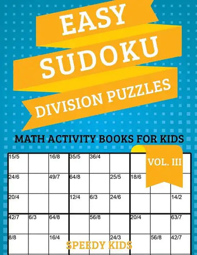 Easy Sudoku Division Puzzles Vol III: Math Activity Books for Kids - Paperback