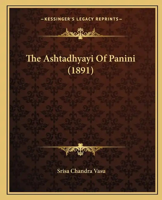 The Ashtadhyayi Of Panini (1891) - Paperback