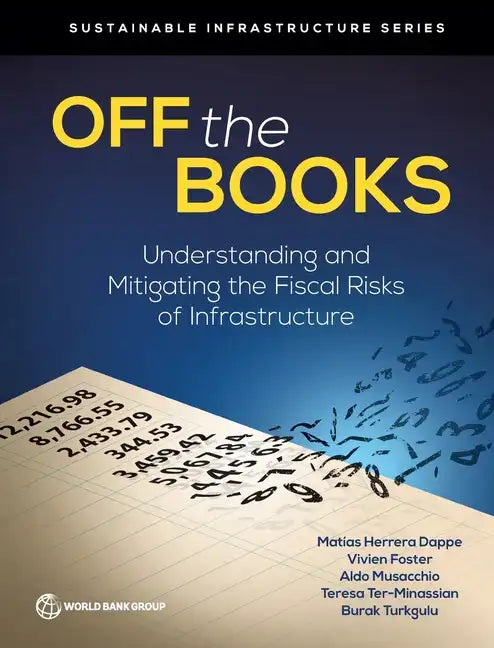 Off the Books: Understanding and Mitigating the Fiscal Risks of Infrastructure - Paperback