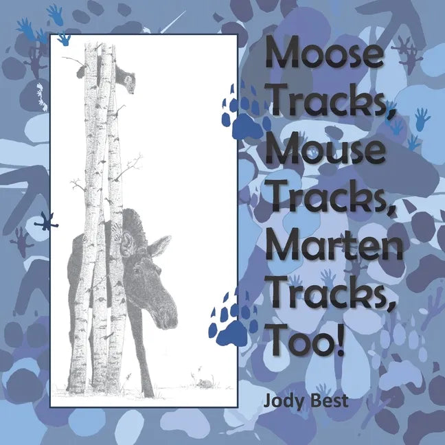 Moose Tracks, Mouse Tracks, Marten Tracks, Too! - Paperback