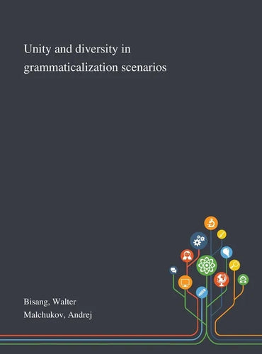 Unity and Diversity in Grammaticalization Scenarios - Hardcover