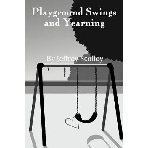 Playground Swings and Yearning - Paperback