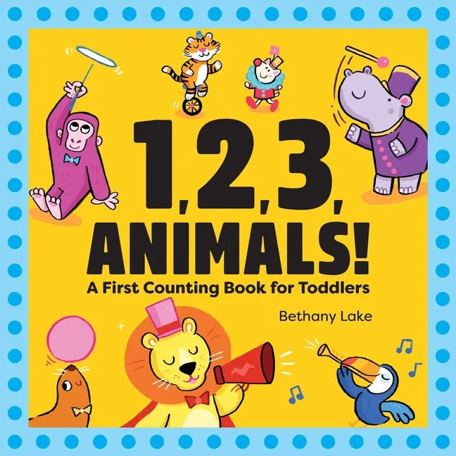 1, 2, 3, Animals!: A First Counting Book for Toddlers - Paperback