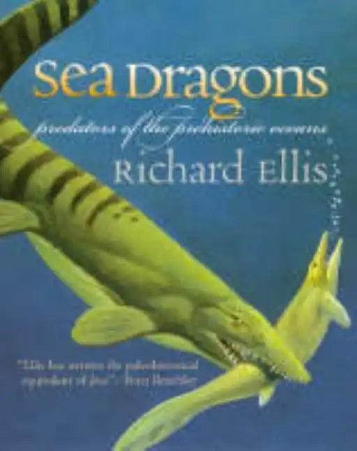Sea Dragons: Predators of the Prehistoric Oceans - Paperback