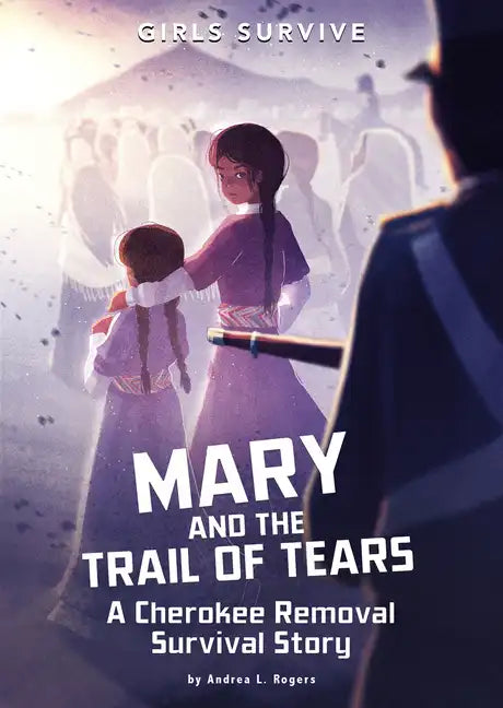 Mary and the Trail of Tears: A Cherokee Removal Survival Story - Hardcover