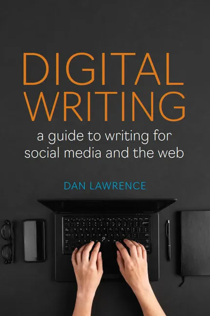 Digital Writing: A Guide to Writing for Social Media and the Web - Paperback
