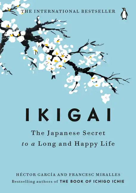 Ikigai: The Japanese Secret to a Long and Happy Life - Hardcover