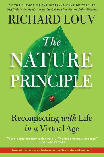 The Nature Principle: Reconnecting with Life in a Virtual Age - Paperback
