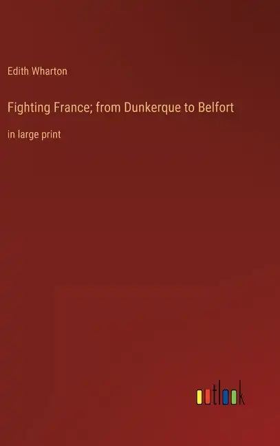 Fighting France; from Dunkerque to Belfort: in large print - Hardcover
