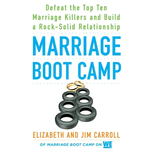 Marriage Boot Camp: Defeat the Top 10 Marriage Killers and Build a Rock-Solid Relationship - Paperback