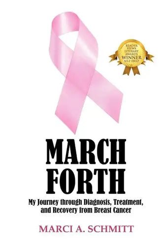 March Forth: My Journey through Diagnosis, Treatment, and Recovery From Breast Cancer - Paperback
