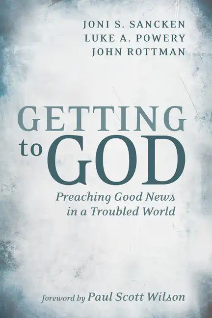 Getting to God: Preaching Good News in a Troubled World - Hardcover