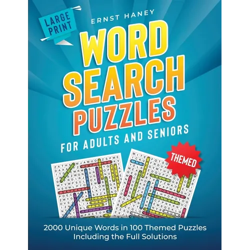 Large Print Themed Word Search Puzzles for Adults and Seniors: 2000 Unique Words in 100 Themed Puzzles Including the Full Solutions - Paperback