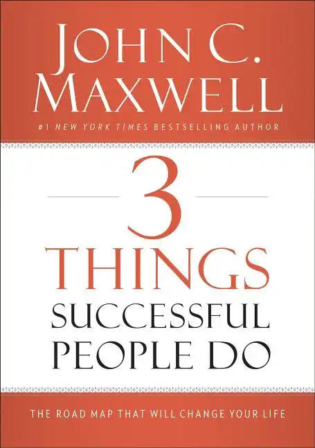 3 Things Successful People Do: The Road Map That Will Change Your Life - Hardcover