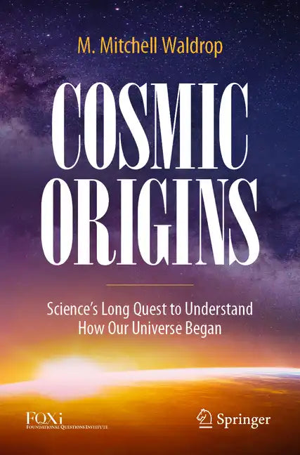 Cosmic Origins: Science's Long Quest to Understand How Our Universe Began - Paperback