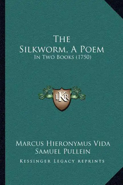The Silkworm, A Poem: In Two Books (1750) - Paperback