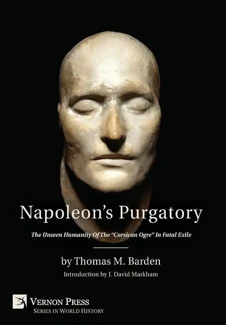Napoleon's Purgatory: The Unseen Humanity of the 