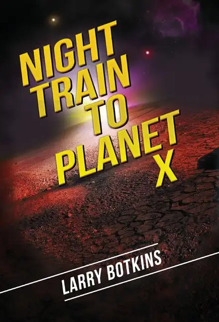 Night Train to Planet X - Hardcover