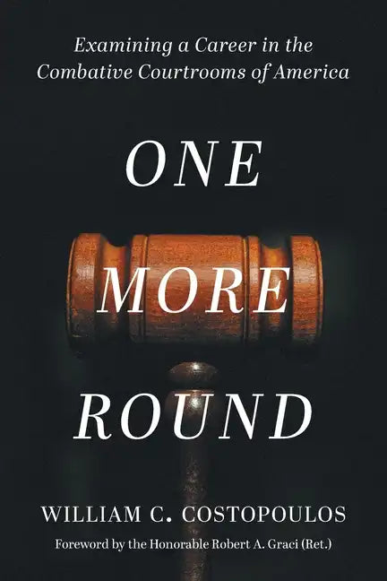 One More Round: Examining a Career in the Combative Courtrooms of America - Paperback
