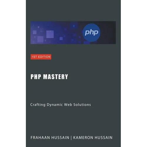 PHP Mastery: Crafting Dynamic Web Solutions - Paperback