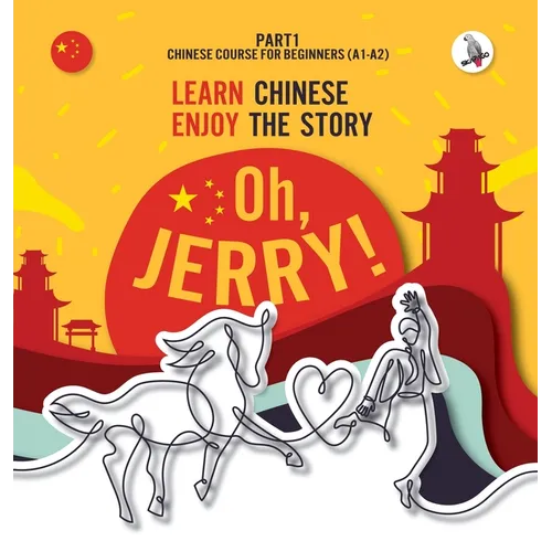 Oh, Jerry! Learn Chinese. Enjoy the story. Chinese course for beginners. Part 1 - Hardcover