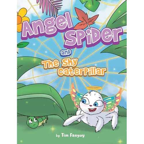 Angel Spider and The Shy Caterpillar - Hardcover