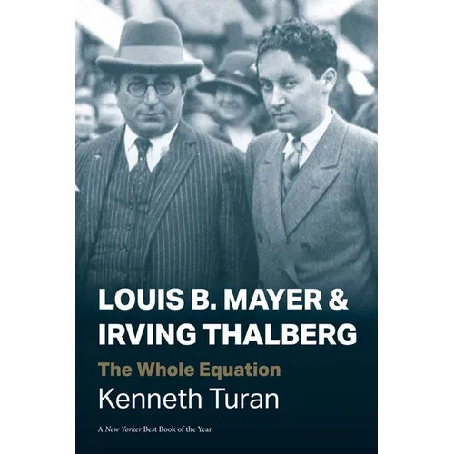 Louis B. Mayer and Irving Thalberg: The Whole Equation - Paperback