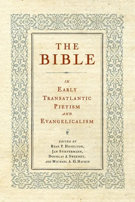 The Bible in Early Transatlantic Pietism and Evangelicalism - Hardcover