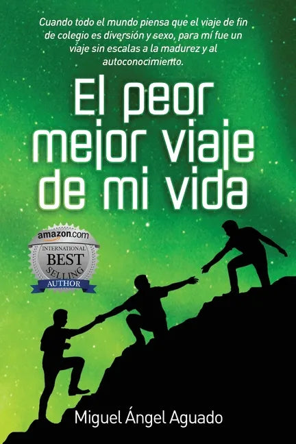El Peor Mejor Viaje de Mi Vida: Cuando todo el mundo piensa que el viaje de fin de colegio es diversión y sexo, para mi fue un viaje sin escalas a la - Paperback