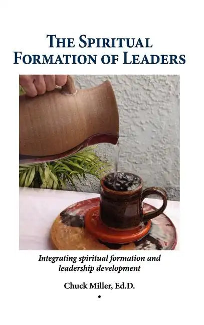 The Spiritual Formation of Leaders - Hardcover
