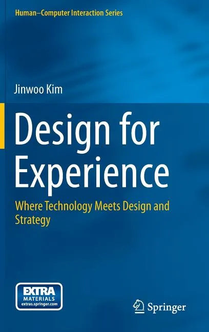 Design for Experience: Where Technology Meets Design and Strategy - Hardcover