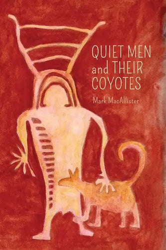 Quiet Men and Their Coyotes - Paperback
