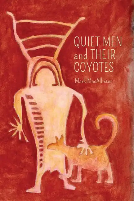Quiet Men and Their Coyotes - Paperback
