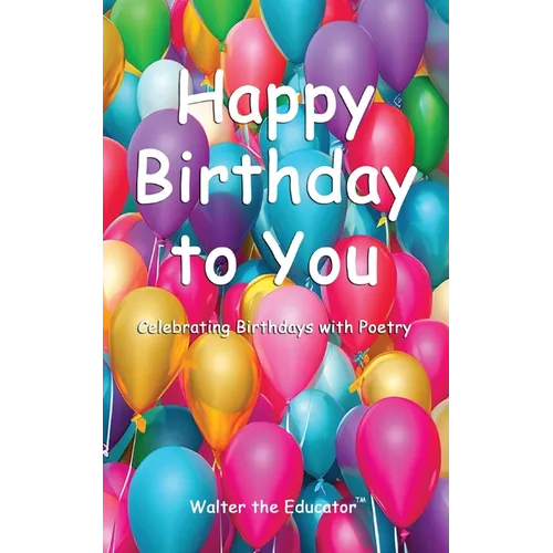 Happy Birthday to You: Celebrating Birthdays with Poetry - Paperback