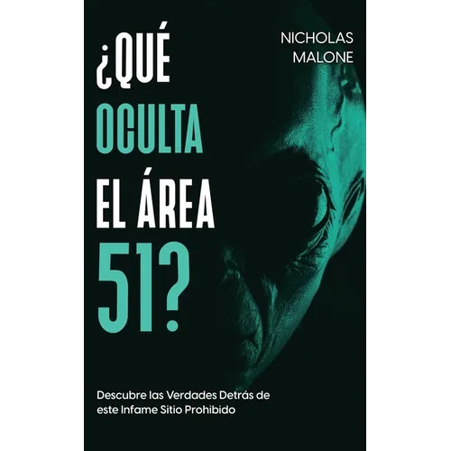 ¿Qué Oculta el Área 51?: Descubre las Verdades Detrás de este Infame Sitio Prohibido - Paperback