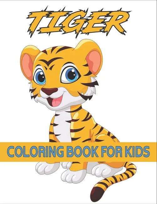 Tiger Coloring Book For Kids: Coloring Books for Kids Ages 4-8 (BestColoring Books for Kids) - Paperback