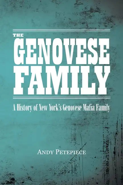 The Genovese Family: A History of New York's Genovese Mafia Family - Paperback